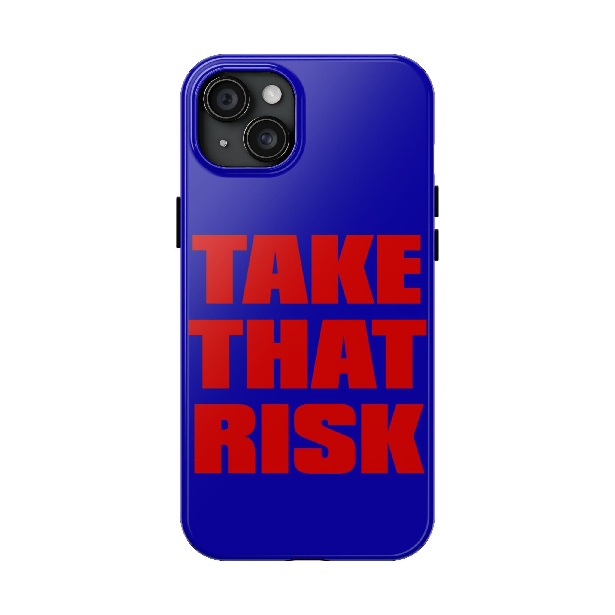 'Take That Risk' Tough Phone Case - Bold Red Typography on Royal Blue