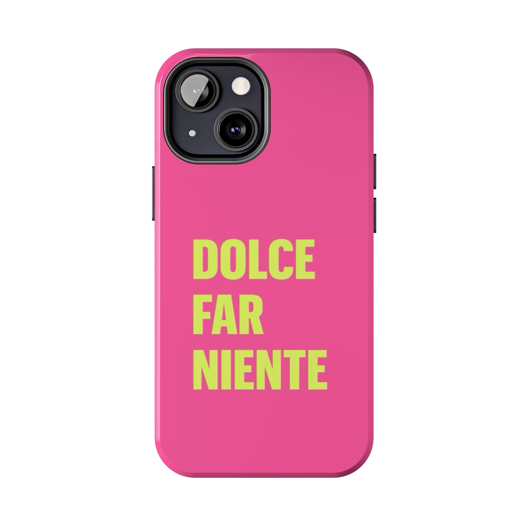 Dolce Far Niente Phone Case — Bright Pink Relaxation Quote Tough Cover