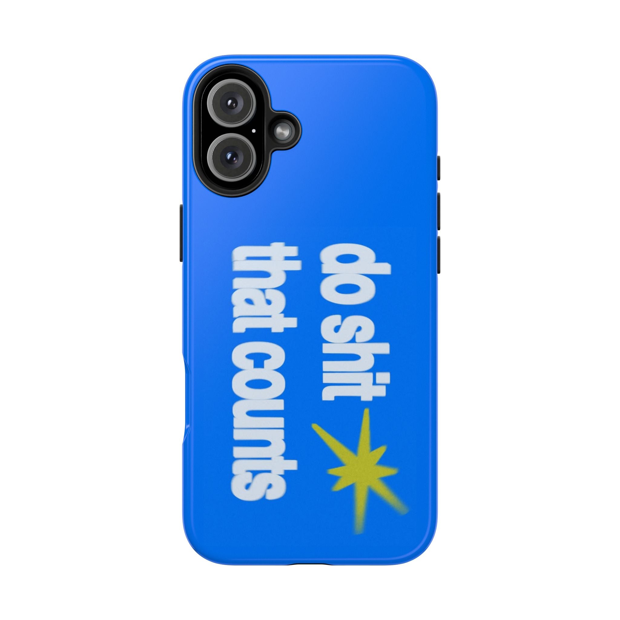 Do Shit That Counts Blue Tough Phone Case — Motivational Protective Cover
