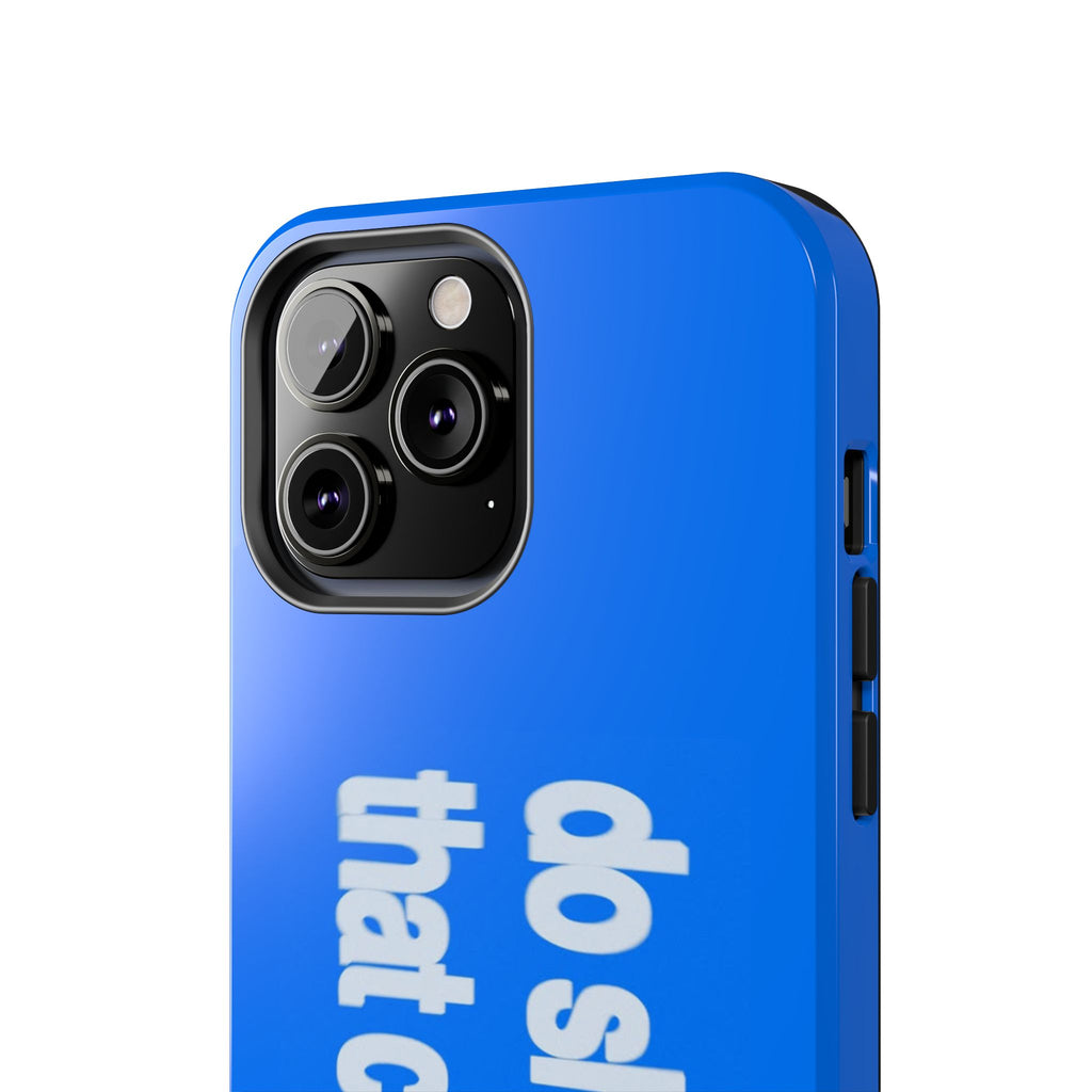 Do Shit That Counts Blue Tough Phone Case — Motivational Protective Cover