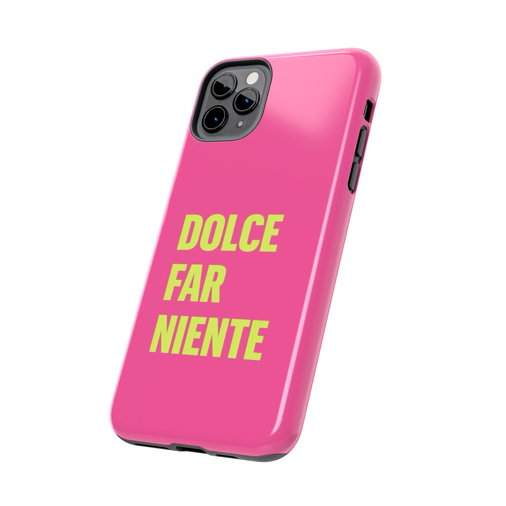 Dolce Far Niente Phone Case — Bright Pink Relaxation Quote Tough Cover