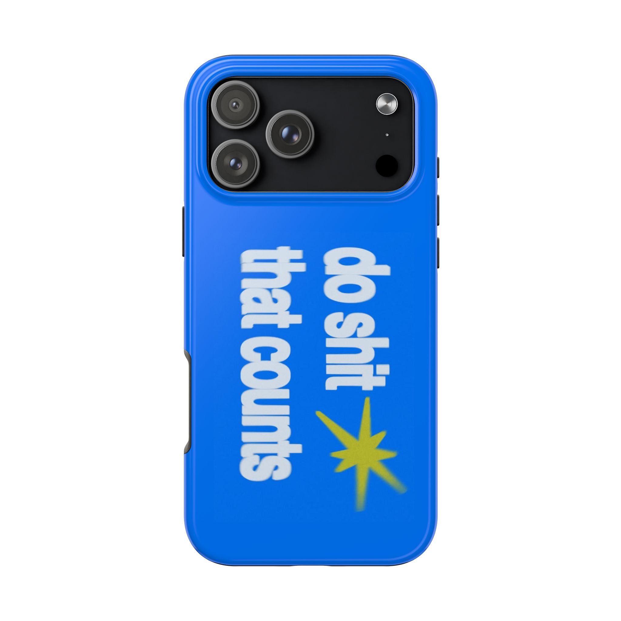 Do Shit That Counts Blue Tough Phone Case — Motivational Protective Cover