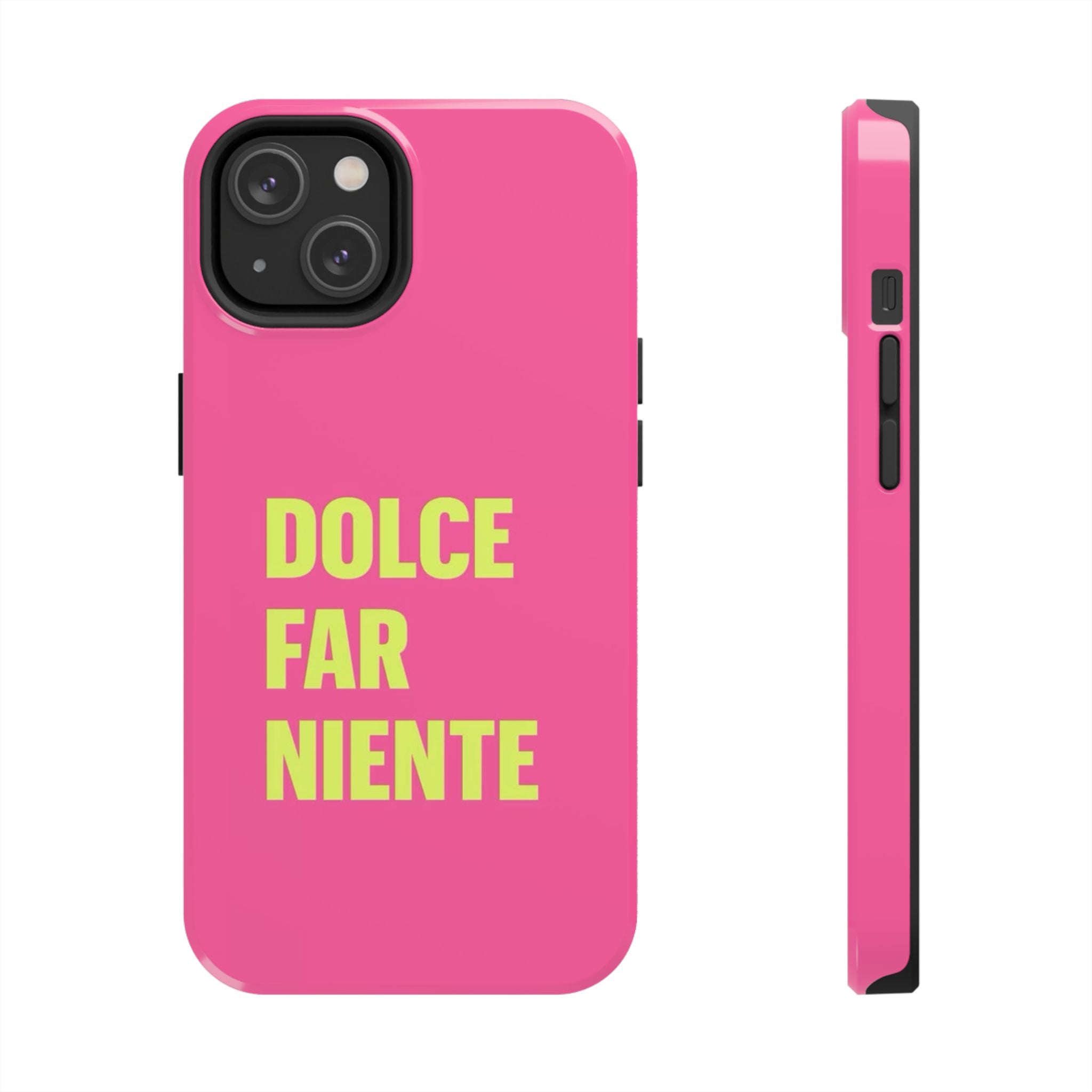 Dolce Far Niente Phone Case — Bright Pink Relaxation Quote Tough Cover