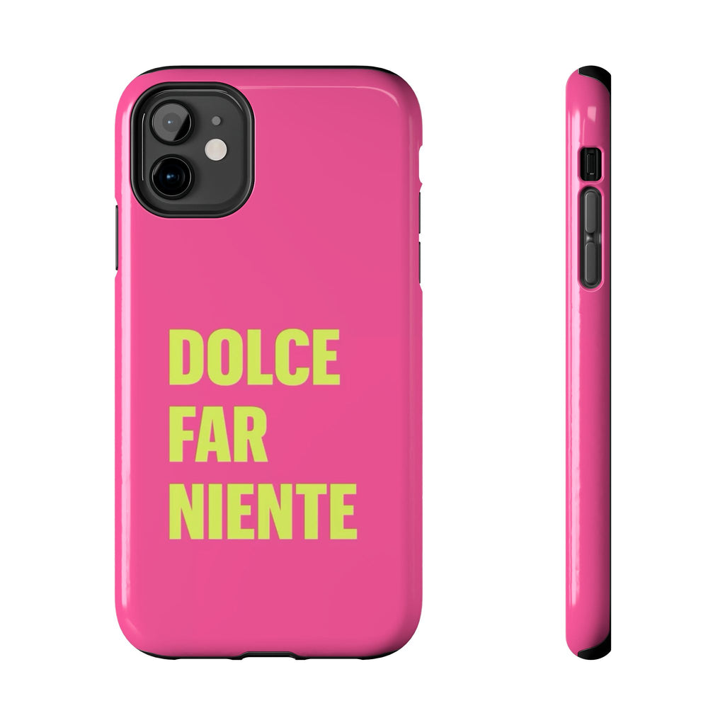 Dolce Far Niente Phone Case — Bright Pink Relaxation Quote Tough Cover