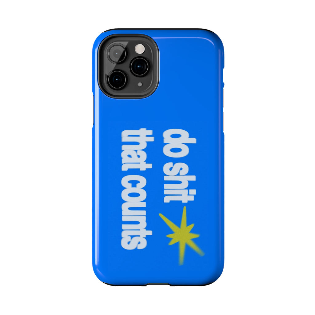 Do Shit That Counts Blue Tough Phone Case — Motivational Protective Cover