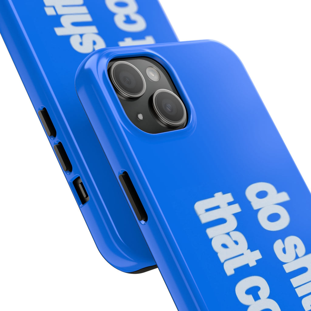 Do Shit That Counts Blue Tough Phone Case — Motivational Protective Cover