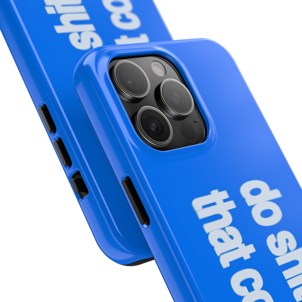 Do Shit That Counts Blue Tough Phone Case — Motivational Protective Cover