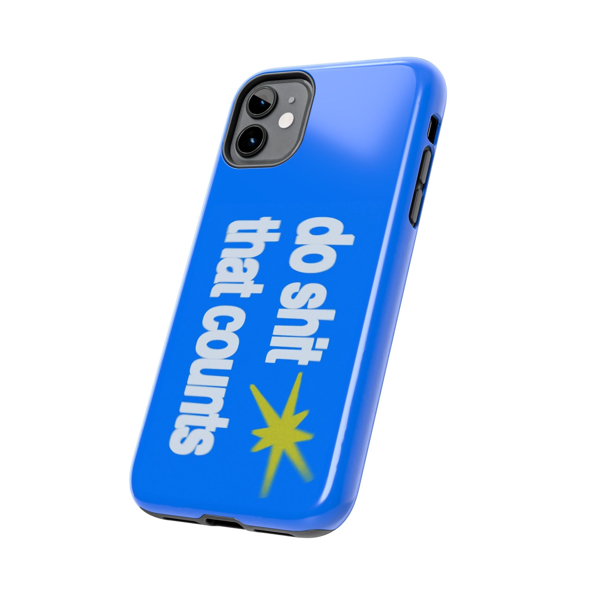 Do Shit That Counts Blue Tough Phone Case — Motivational Protective Cover