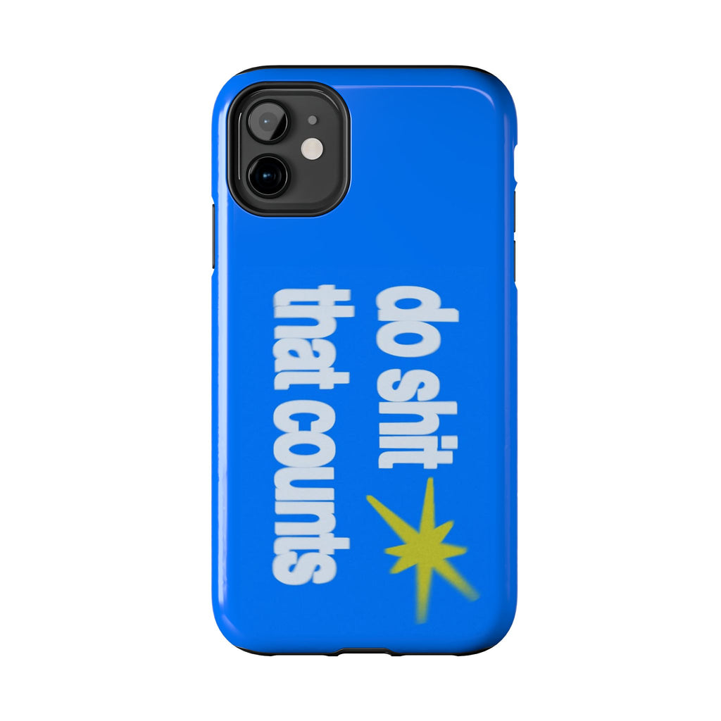 Do Shit That Counts Blue Tough Phone Case — Motivational Protective Cover