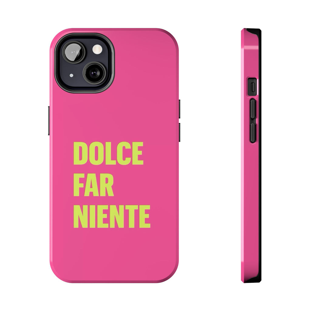 Dolce Far Niente Phone Case — Bright Pink Relaxation Quote Tough Cover