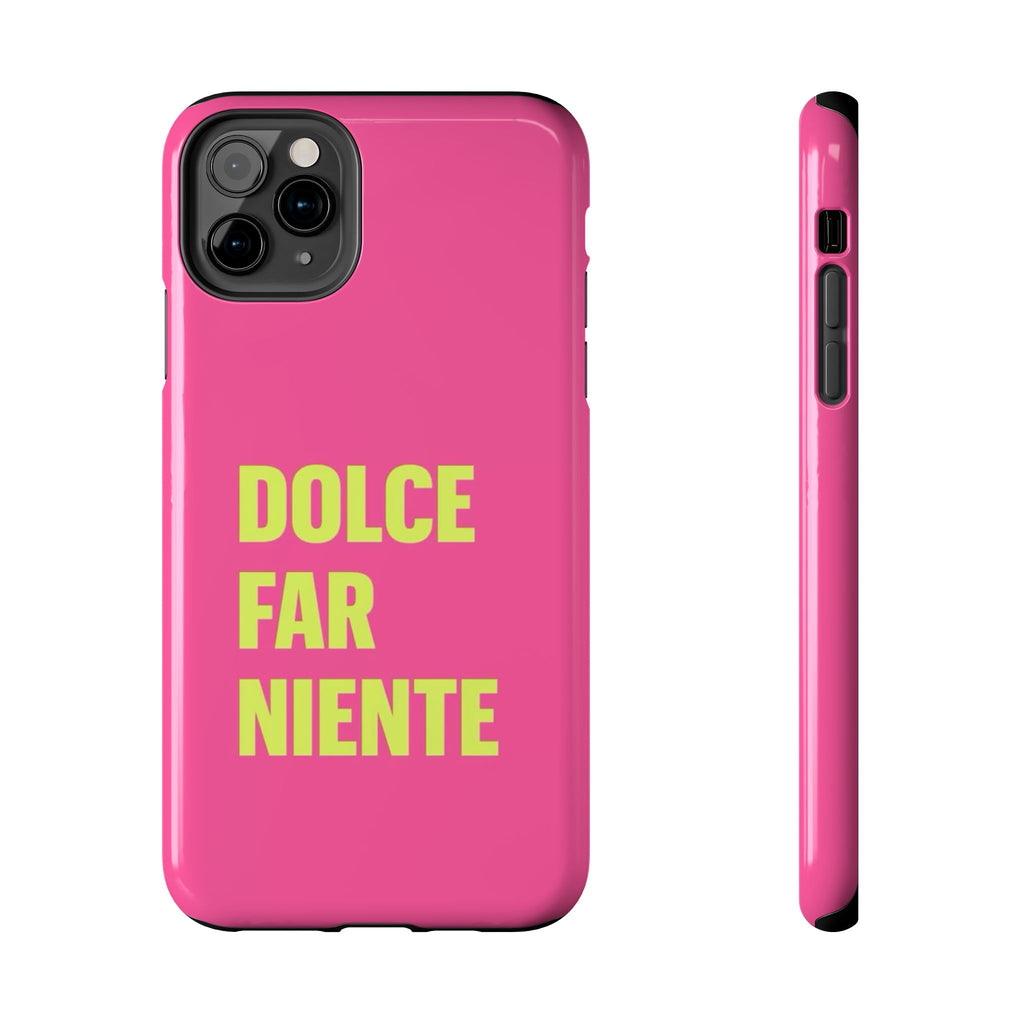 Dolce Far Niente Phone Case — Bright Pink Relaxation Quote Tough Cover