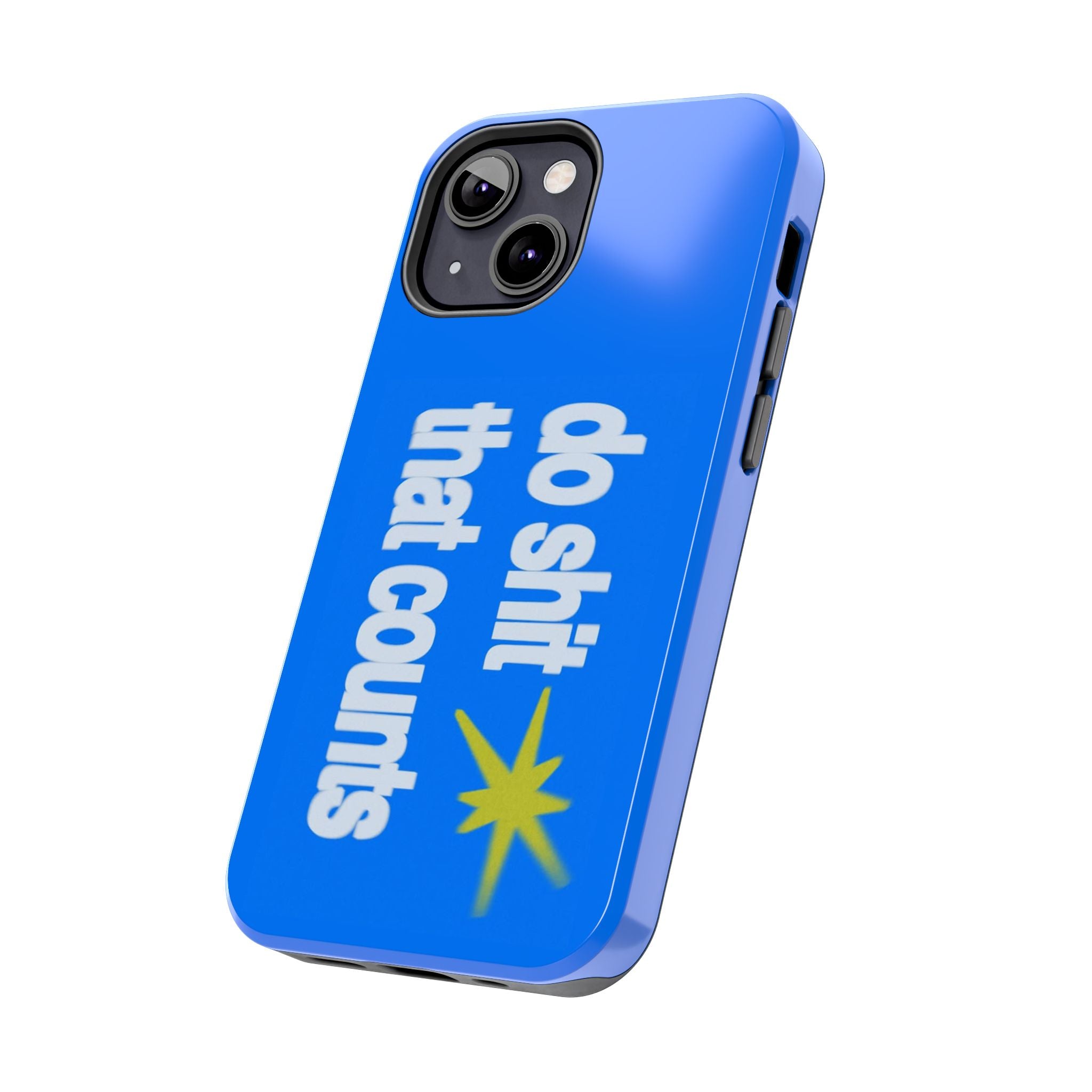 Do Shit That Counts Blue Tough Phone Case — Motivational Protective Cover