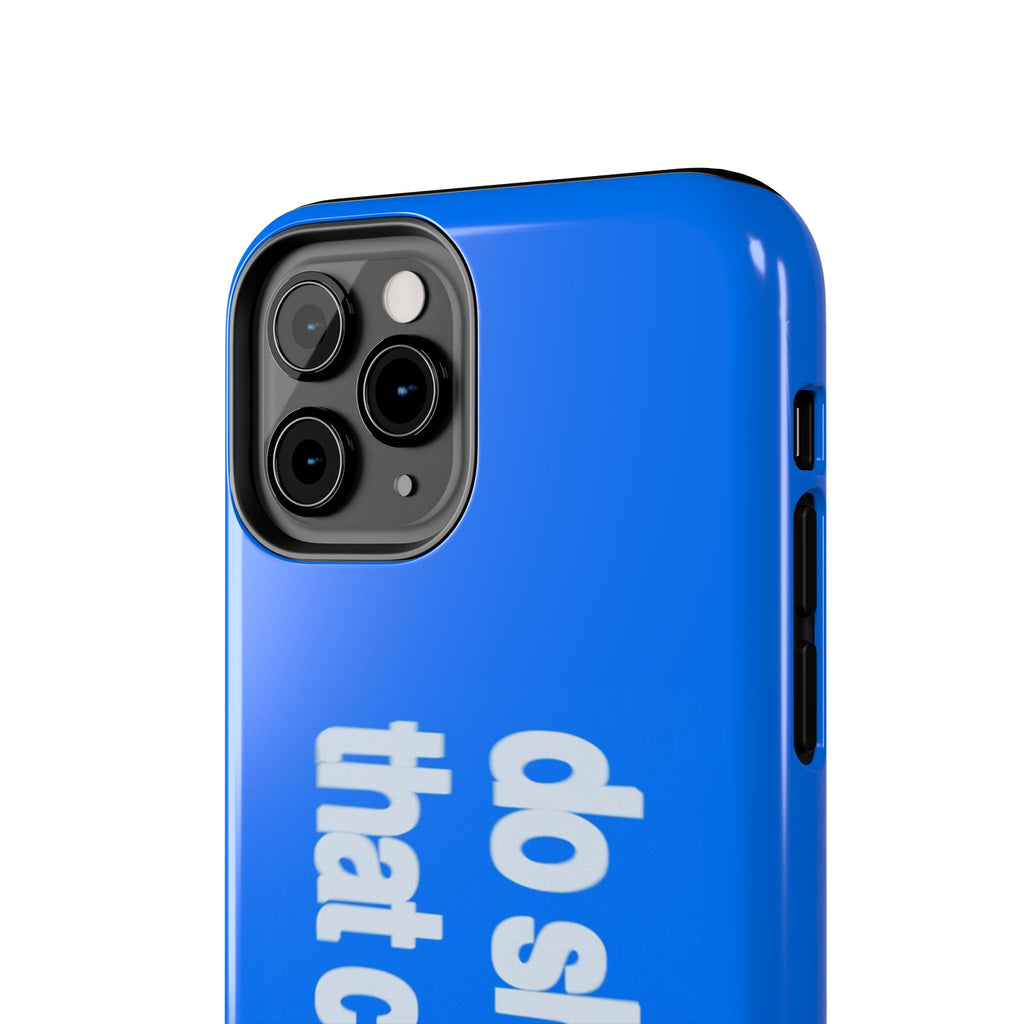 Do Shit That Counts Blue Tough Phone Case — Motivational Protective Cover