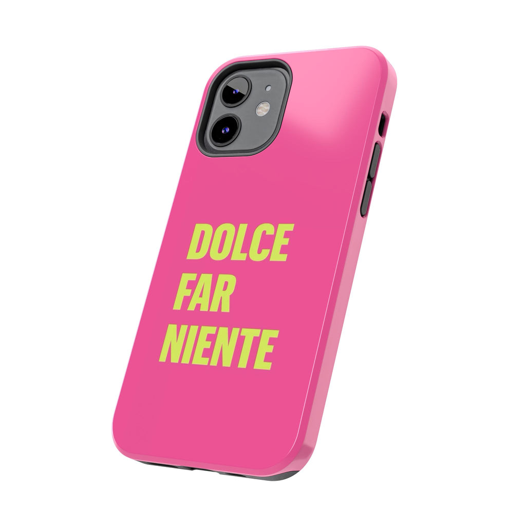 Dolce Far Niente Phone Case — Bright Pink Relaxation Quote Tough Cover