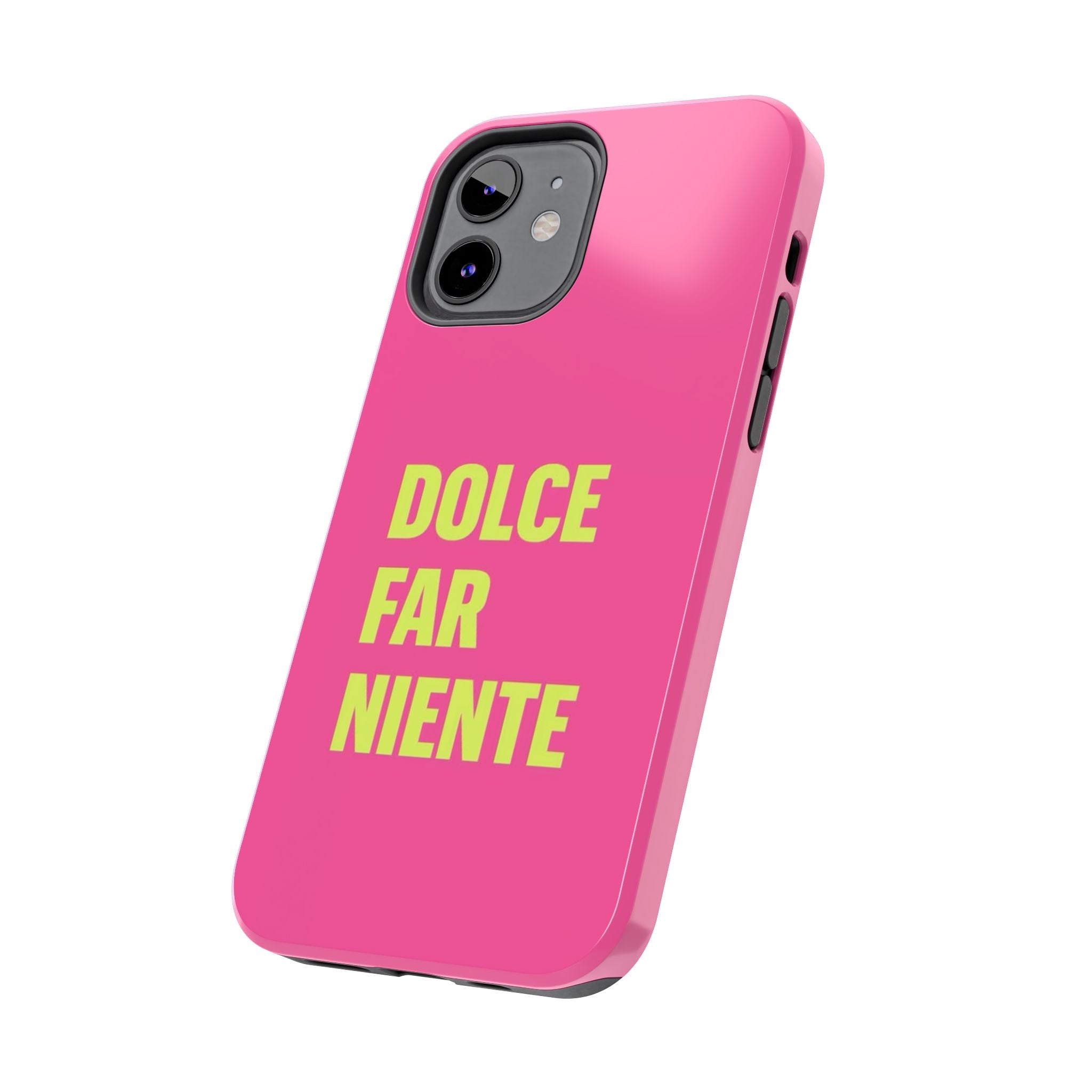 Dolce Far Niente Phone Case — Bright Pink Relaxation Quote Tough Cover