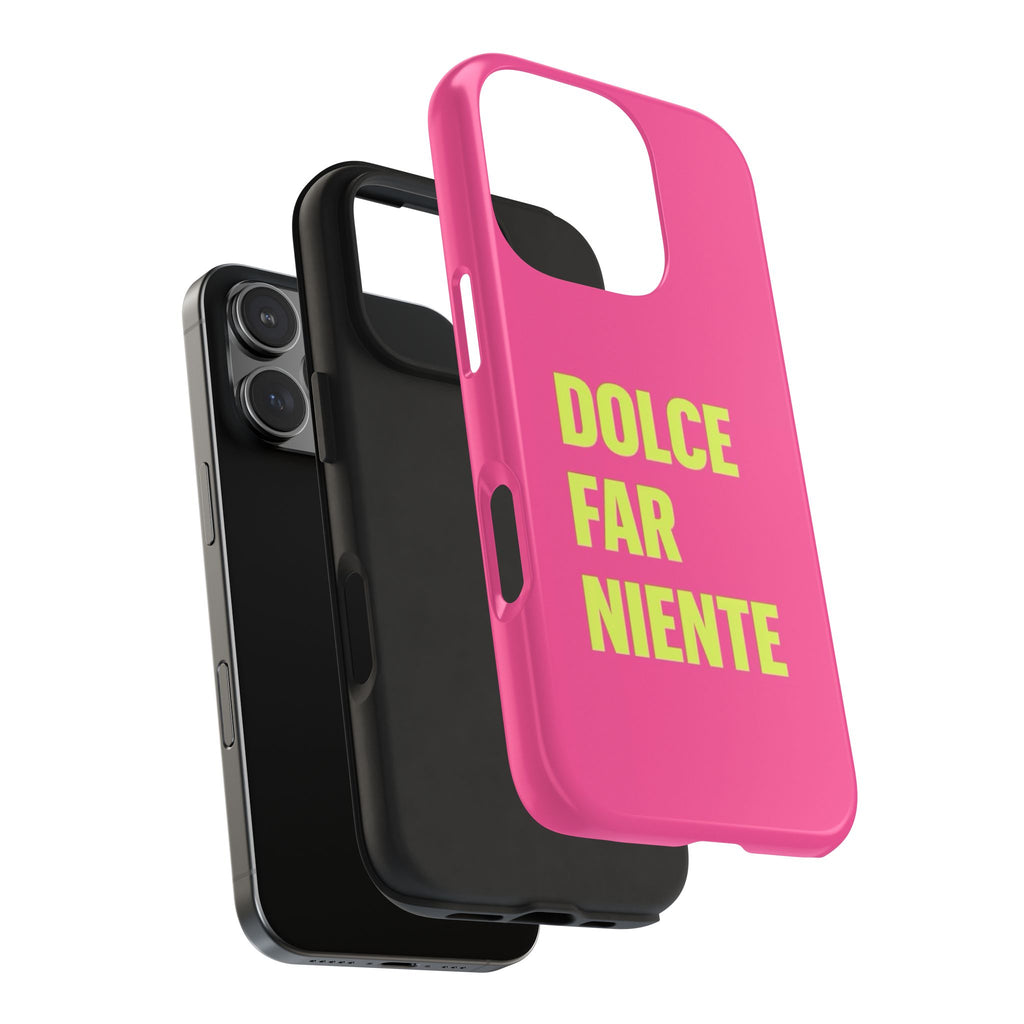 Dolce Far Niente Phone Case — Bright Pink Relaxation Quote Tough Cover