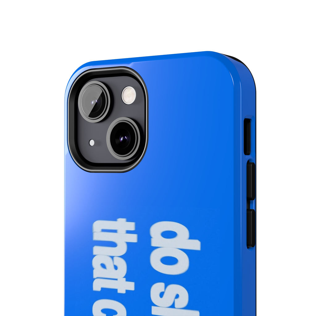 Do Shit That Counts Blue Tough Phone Case — Motivational Protective Cover