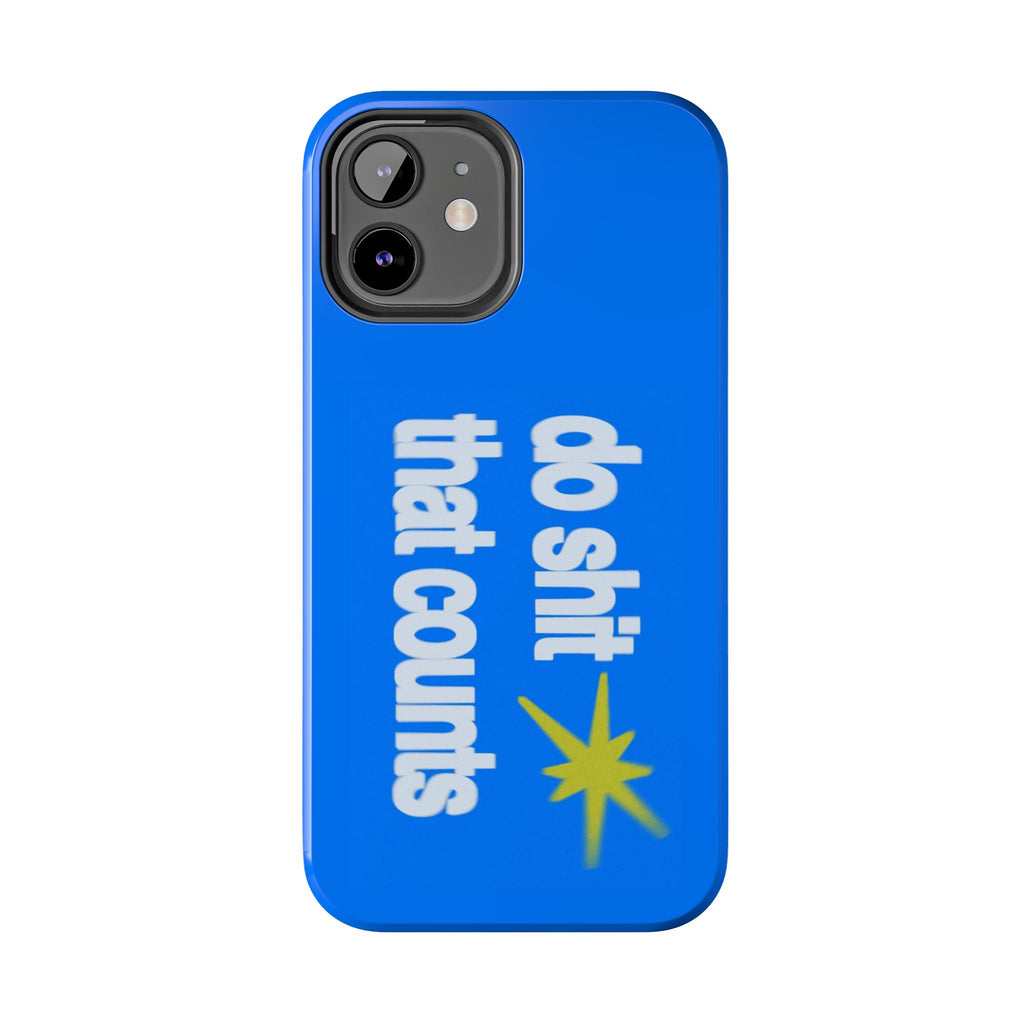 Do Shit That Counts Blue Tough Phone Case — Motivational Protective Cover