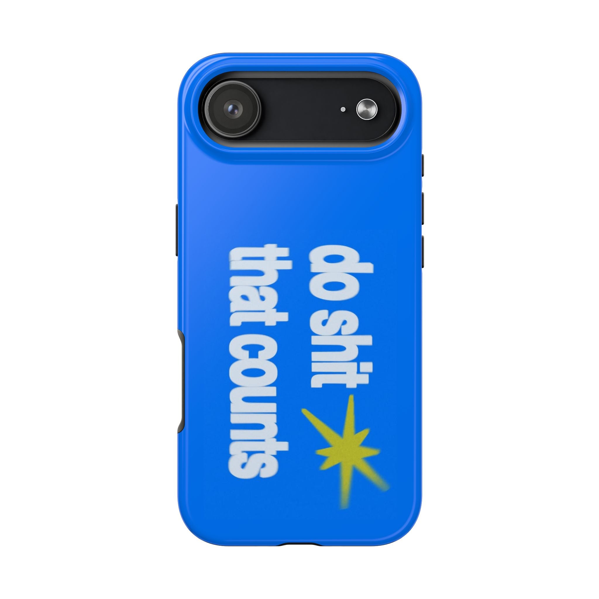 Do Shit That Counts Blue Tough Phone Case — Motivational Protective Cover