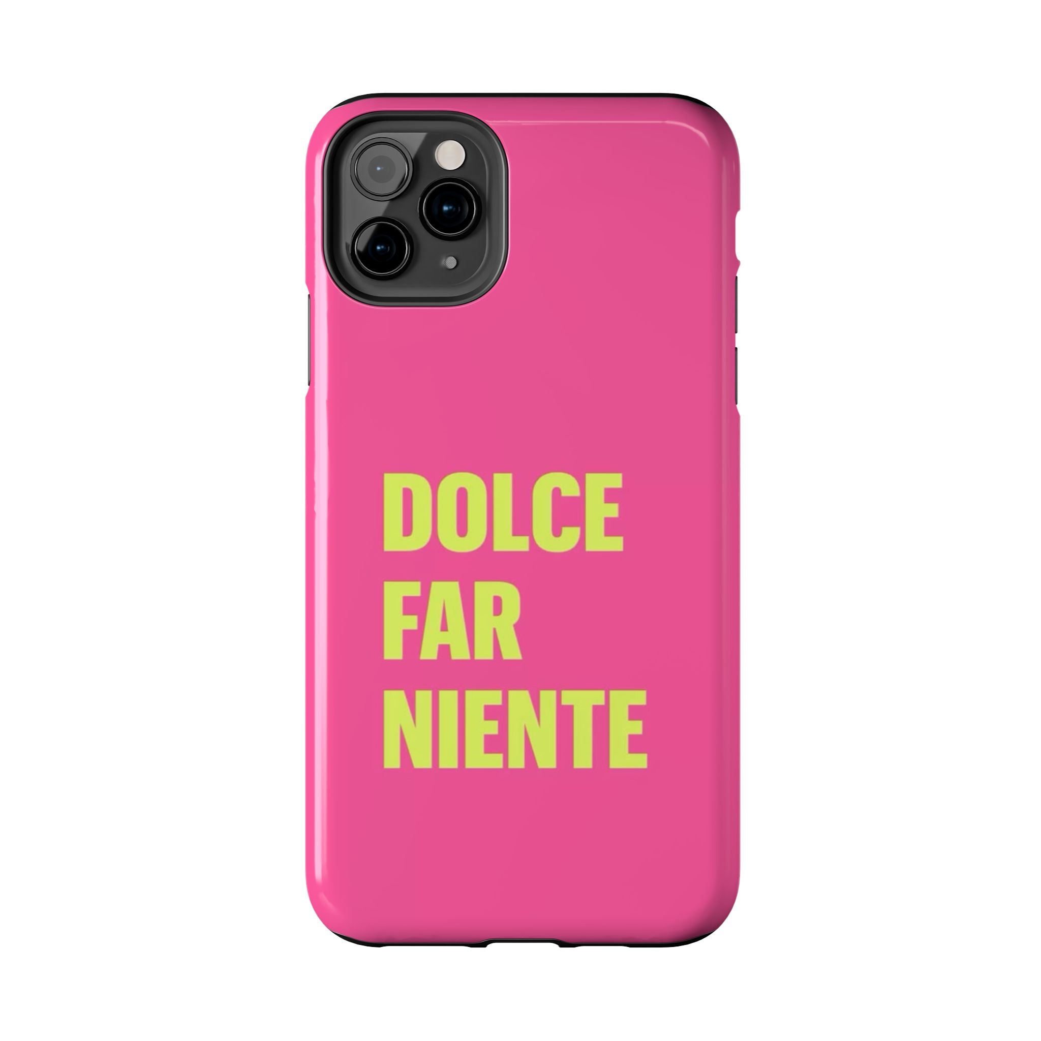 Dolce Far Niente Phone Case — Bright Pink Relaxation Quote Tough Cover