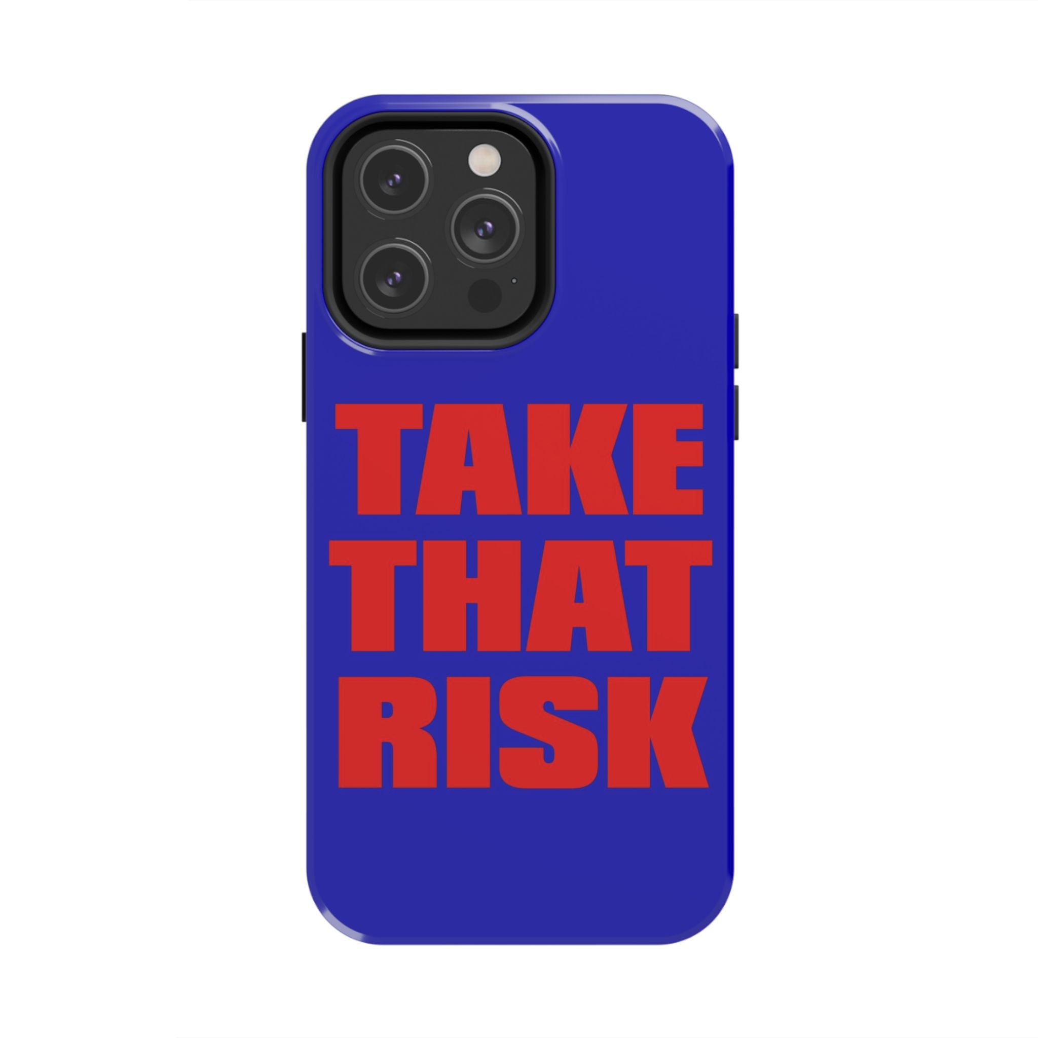 'Take That Risk' Tough Phone Case - Bold Red Typography on Royal Blue