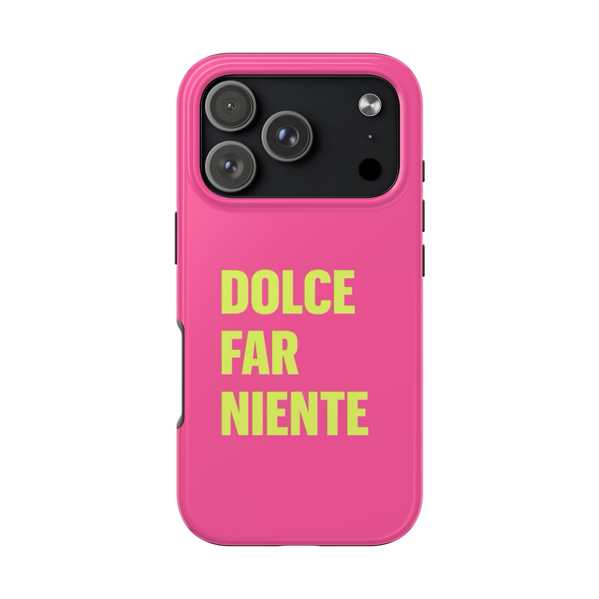 Dolce Far Niente Phone Case — Bright Pink Relaxation Quote Tough Cover