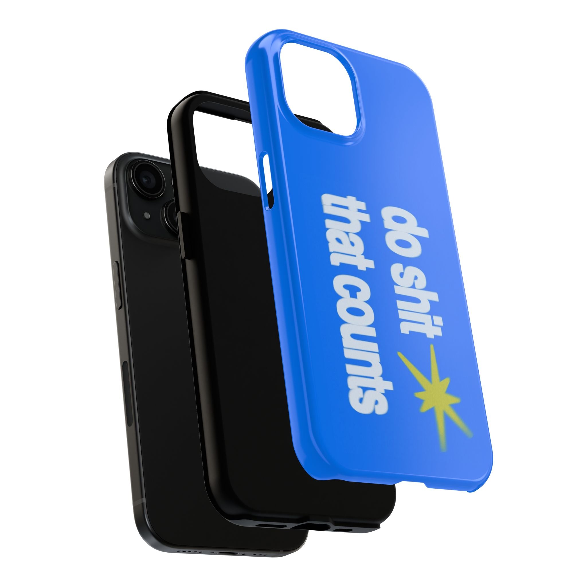 Do Shit That Counts Blue Tough Phone Case — Motivational Protective Cover