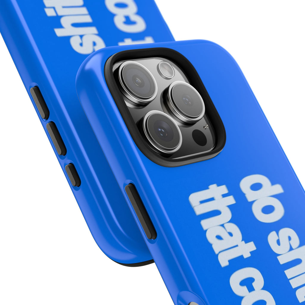 Do Shit That Counts Blue Tough Phone Case — Motivational Protective Cover