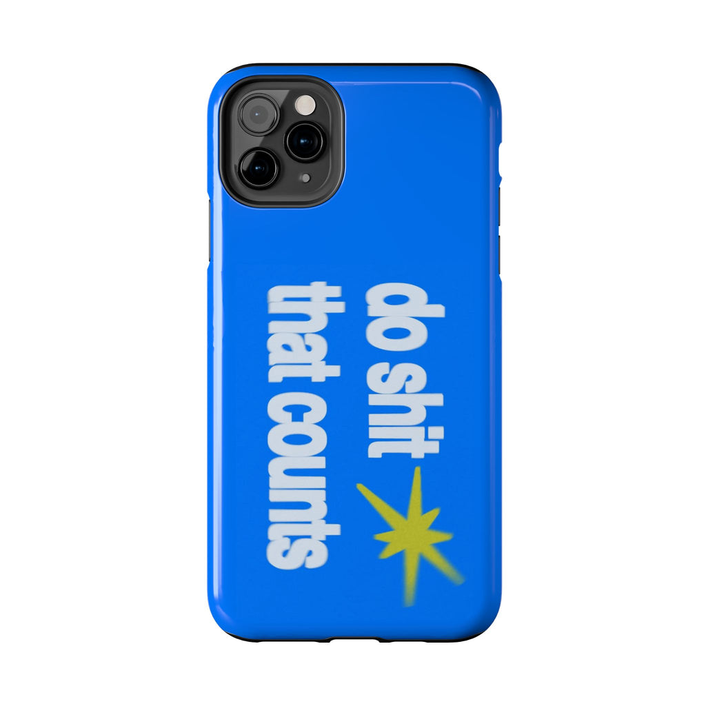 Do Shit That Counts Blue Tough Phone Case — Motivational Protective Cover